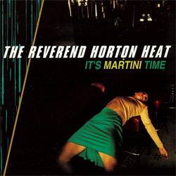 The Reverend Horton Heat : It's Martini Time